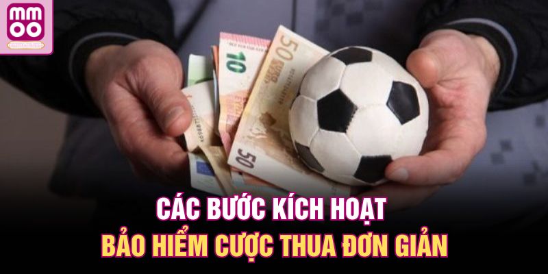 Các bước kích hoạt bảo hiểm cược thua đơn giản