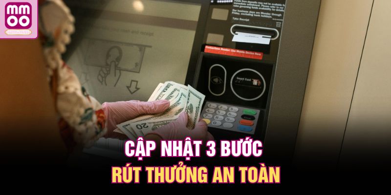Rút Tiền MMOO | Quy Trình Giao Dịch Tự Động Với 3 Phút 2 Cập nhật 3 bước rút thưởng an toàn
