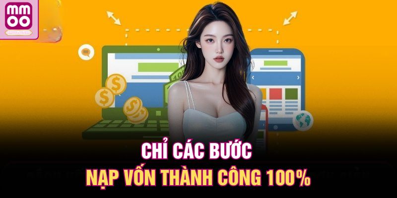 Nạp Tiền MMOO | Quy Trình Đơn Giản, Xử Lý Chỉ Trong Vài Phút 3 Chỉ các các bước nạp vốn thành công 100%