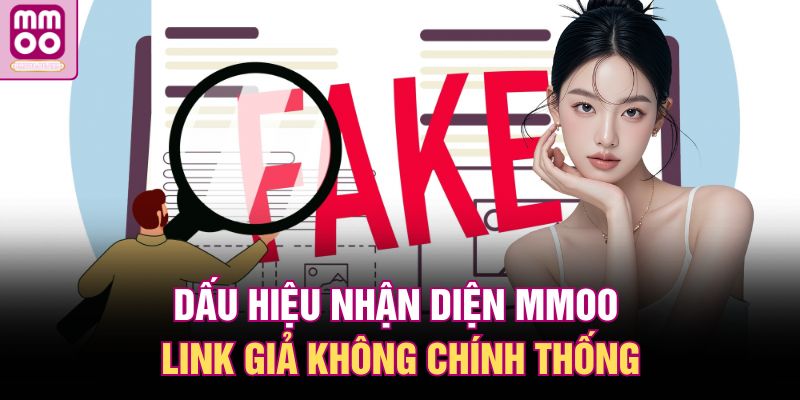 Dấu hiệu nhận diện MMOO link giả không chính thống