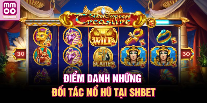 SHBET Nổ Hũ | Lựa Chọn Giải Trí Hàng Đầu Của Cao Thủ 2025 2 Điểm danh những đối tác nổ hũ tại SHBET