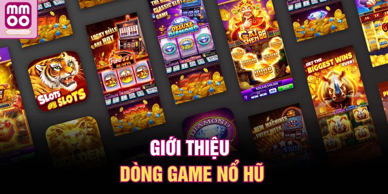 Giới thiệu dòng game nổ hũ 