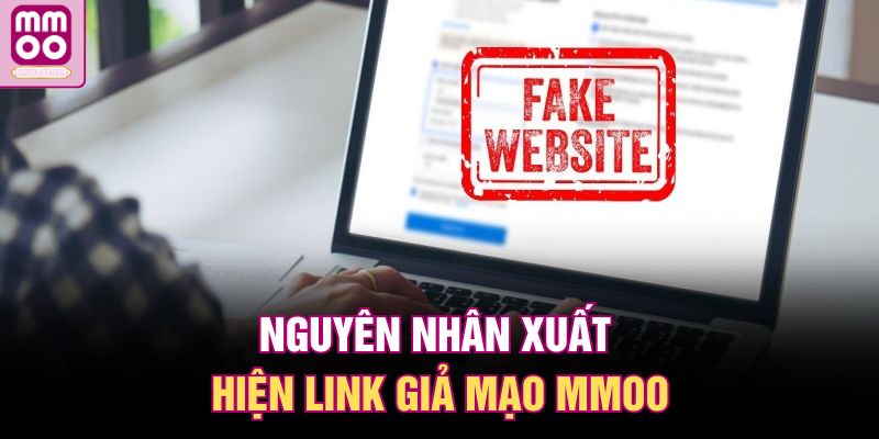 Nguyên nhân xuất hiện link giả mạo MMOO