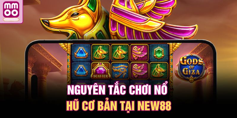 New88 Nổ Hũ – Slot Đỉnh Cao, Quay Là Có Thưởng Lớn 2 Nguyên tắc chơi nổ hũ cơ bản tại New88