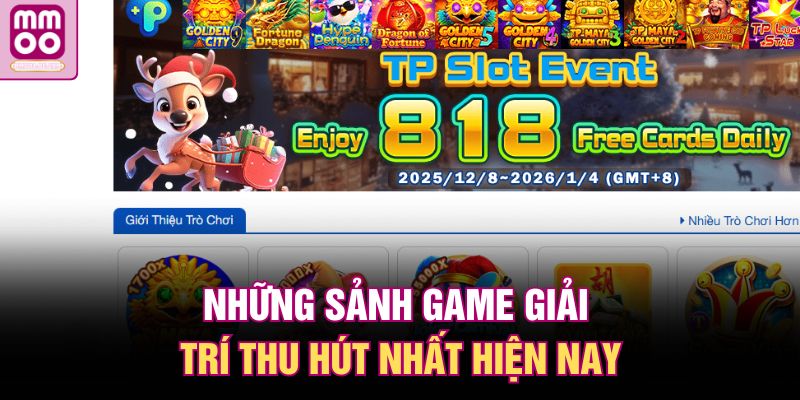 Những sảnh game giải trí thu hút nhất hiện nay