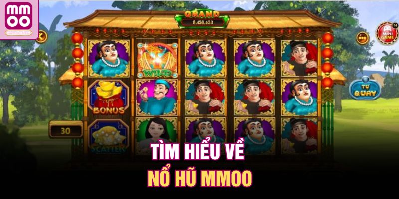 Nổ Hũ MMOO – Quay Là Trúng Lớn, Jackpot Nổ Liên Tục 1 Tìm hiểu về nổ hũ MMOO