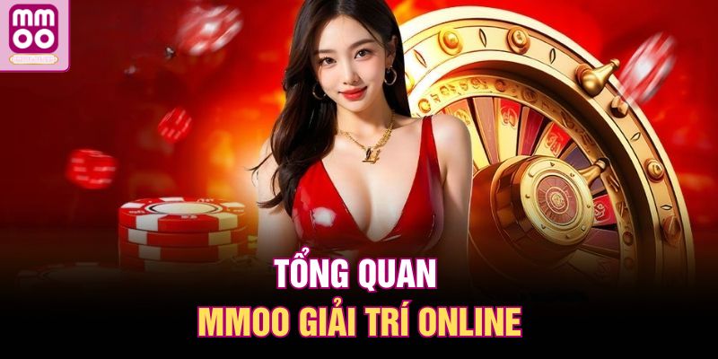 Tổng quan MMOO giải trí online